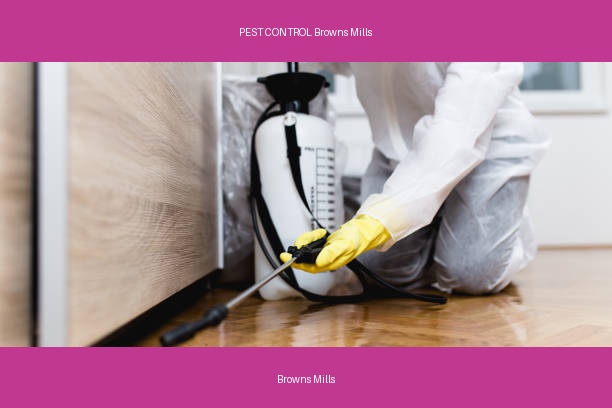 PEST CONTROL Browns Mills